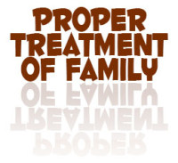 Proper Treatment of Family